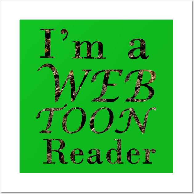 I'm a webtoon reader Wall Art by Kidrock96